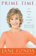 Prime Time: Love, Health, Sex, Fitness, Friendship, Spirit--Making the Most of All of Your Life (Enhanced Edition)