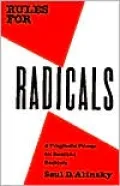 Rules for Radicals: A Practical Primer for Realistic Radicals