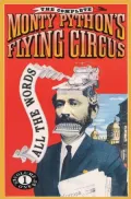 The Complete Monty Python's Flying Circus: All the Words, Vol. 1