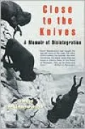 Close to the Knives: A Memoir of Disintegration