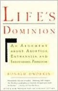 Life's Dominion; An Argument about Abortion, Euthanasia, and Individual Freedom