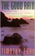 Good Rain: Across Time and Terrain in the Pacific Northwest (Vintage Departures)