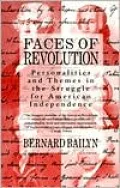 Faces of Revolution: Personalities and Themes in the Struggle for American Independence