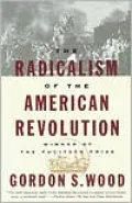 The Radicalism of the American Revolution