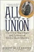 All for the Union: The Civil War Diary & Letters of Elisha Hunt Rhodes