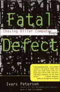 Fatal Defect: Chasing Killer Computer Bugs