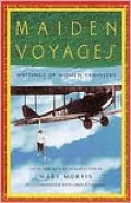 Maiden Voyages: Writings of Women Travelers
