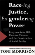 Race-ing Justice, En-gendering Power: Essays on Anita Hill, Clarence Thomas, and the Construction of Social Reality