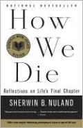 How We Die: Reflections on Life's Final Chapter