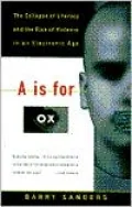 A Is for Ox: The Collapse of Literacy and the Rise of Violence in an Electronic Age