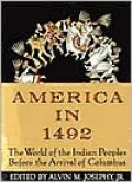 America in 1492: The World of the Indian Peoples Before the Arrival of Columbus