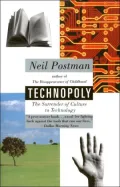 Technopoly: The Surrender of Culture to Technology