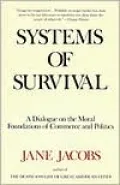 Systems of Survival: A Dialogue on the Moral Foundations of Commerce and Politics