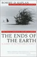 The Ends of the Earth: From Togo to Turkmenistan, from Iran to Cambodia: A Journey to the Frontiers of Anarchy