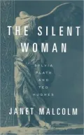 The Silent Woman: Sylvia Plath and Ted Hughes