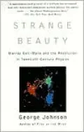 Strange Beauty: Murray Gell-Mann and the Revolution in Twentieth-Century Physics