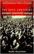 The Dark Continent: Europe's Twentieth Century