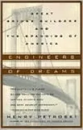 Engineers of Dreams: Great Bridge Builders and the Spanning of America