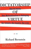 Dictatorship of Virtue: How the Battle over Multiculturalism Is Reshaping Our Schools, Our Country, and Our Lives