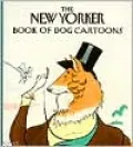 The New Yorker Book of Dog Cartoons