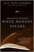 When Memory Speaks: Exploring the Art of Autobiography
