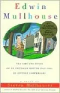 Edwin Mullhouse: The Life and Death of an American Writer, 1943-1954, by Jeffrey Cartwright