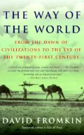 The Way of the World : From the Dawn of Civilizations to the Eve of the Twenty-First Century