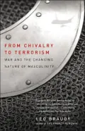 From Chivalry to Terrorism: War and the Changing Nature of Masculinity