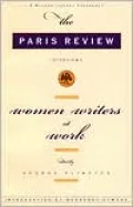 Women Writers at Work: The Paris Review Interviews