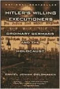 Hitler's Willing Executioners: Ordinary Germans and the Holocaust