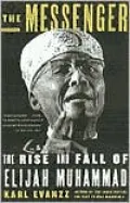 The Messenger : The Rise and Fall of Elijah Muhammad