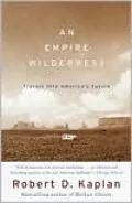 An Empire Wilderness: Travels into America's Future