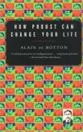 How Proust Can Change Your Life