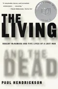 The Living and the Dead : Robert McNamara and Five Lives of a Lost War