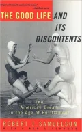 The Good Life and Its Discontents: The American Dream in the Age of Entitlement