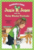 Junie B. Jones and the Yucky Blucky Fruitcake (Junie B. Jones Series #5)