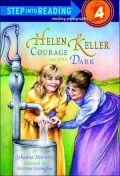 Helen Keller: Courage in the Dark (Step into Reading Books Series: A Step 4 Book), Vol. 3