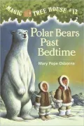 Polar Bears Past Bedtime (Magic Tree House Series #12)