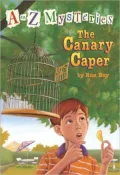 The Canary Caper (A to Z Mysteries Series #3)