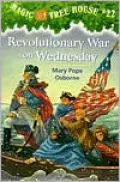 Revolutionary War on Wednesday (Magic Tree House Series #22)