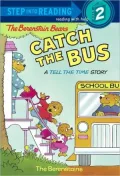 Berenstain Bears Catch the Bus: (Step into Reading Books Series: A Step 2 Book)