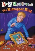The Kidnapped King (A to Z Mysteries Series #11)
