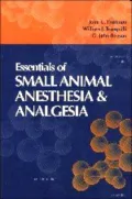 Essentials of Veterinary Anesthesia & Analgesia: Small Animal Practice