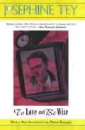 To Love and Be Wise (Inspector Alan Grant Series #4)