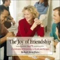 Joy of Friendship: A Celebration of Friendship in Words and Pictures