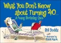 What You Don't Know about Turning 40: A Funny Birthday Quiz