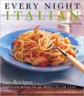 Every Night Italian: 120 Simple, Delicious Recipes You Can Make in 45 Minutes or Less
