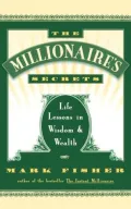 Millionaire's Secrets: Life Lessons in Wisdom and Wealth