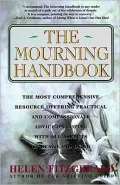The Mourning Handbook: The Most Comprehensive Resource Offering Practical and Compassionate Advice on Coping with All Aspects of Death and Dying