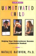 The Unmotivated Child: Helping Your Underachiever Become a Successful Student